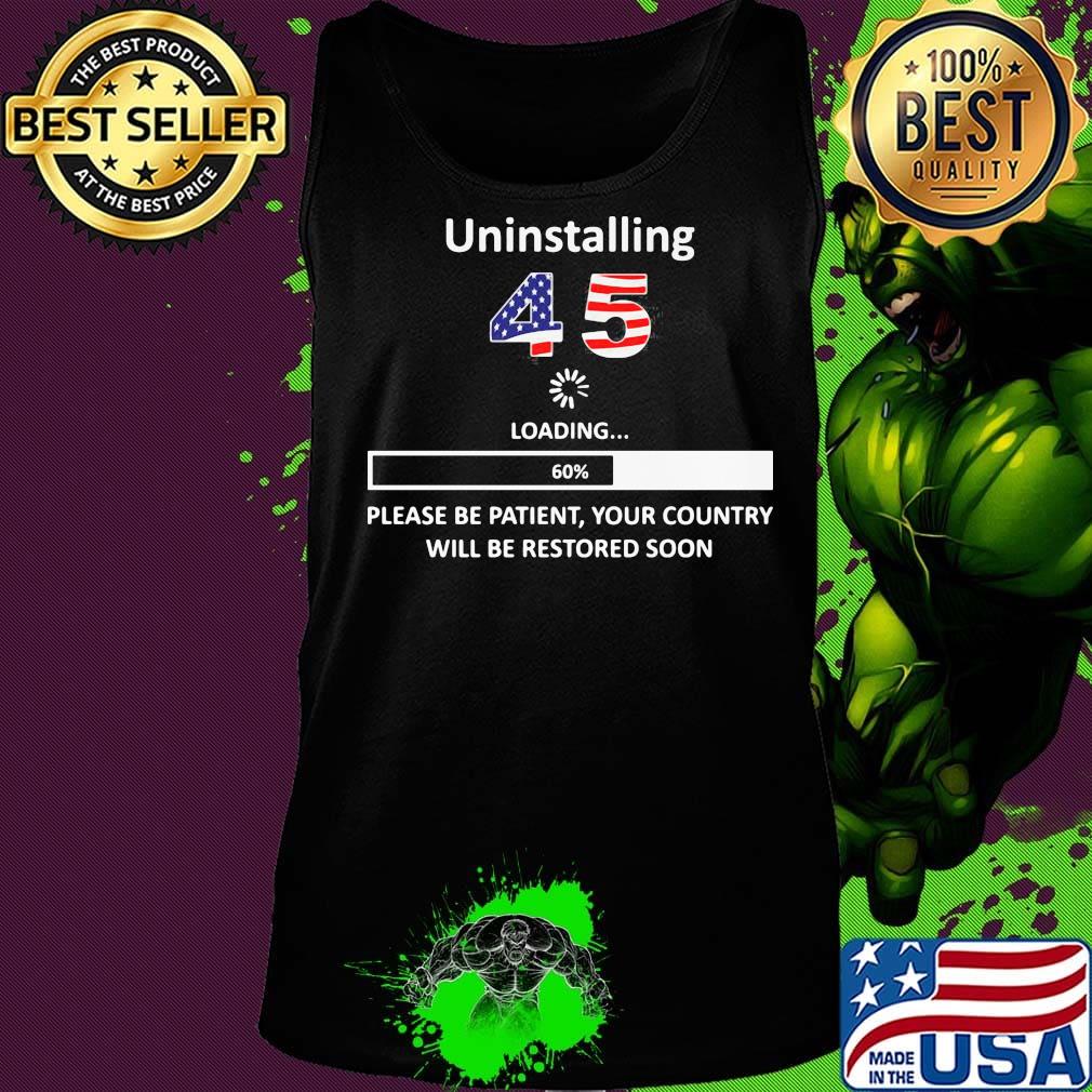 Uninstalling 45 loading please be patient your country will be restored soon american flag s Tank top Uninstalling 45 loading please be patient your country will be restored soon american flag s Tank top