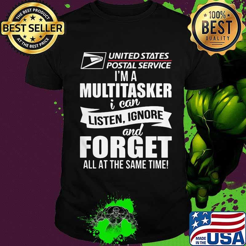 United states postal service i'm a multitasker i can listen ignore and forget all at the same time shirt