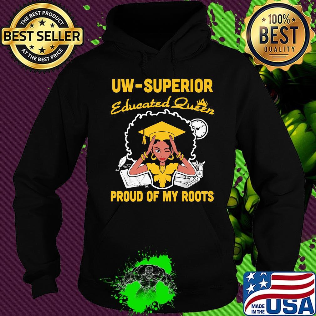 Uw Superior Educated Queen proud of my roots s Hoodie Uw Superior Educated Queen proud of my roots s Hoodie
