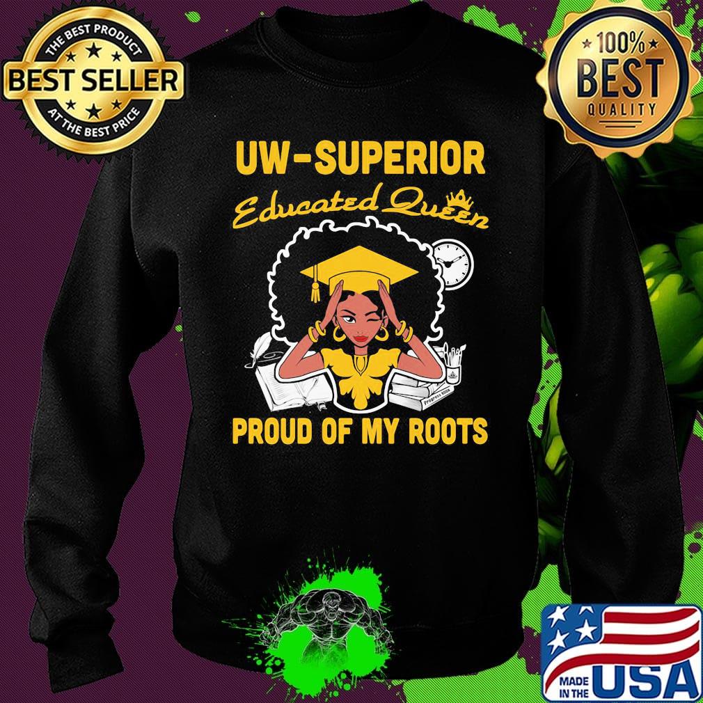 Uw Superior Educated Queen proud of my roots s Sweater Uw Superior Educated Queen proud of my roots s Sweater
