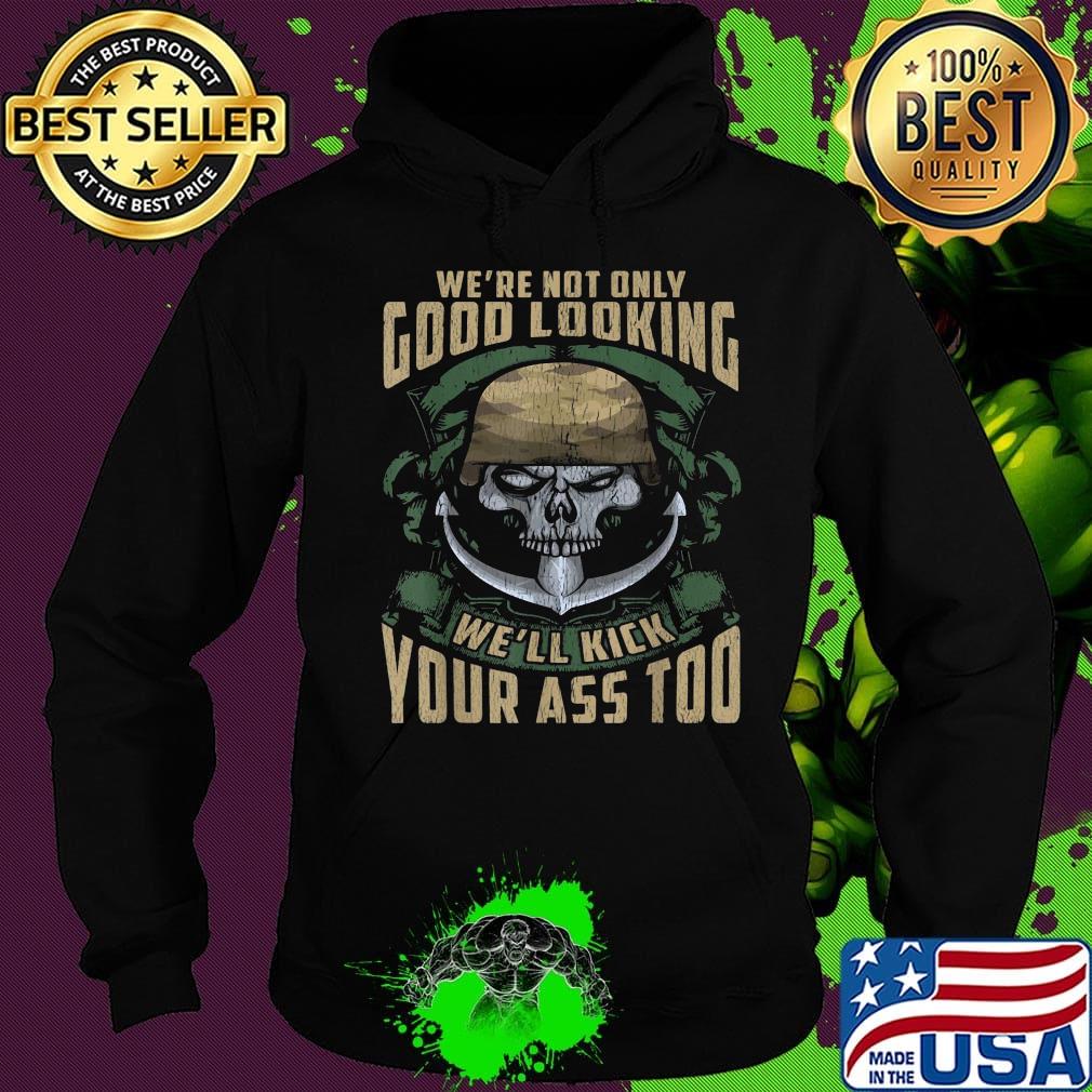 Veteran skull we're not only good looking we'll kick your ass too s Hoodie Veteran skull we're not only good looking we'll kick your ass too s Hoodie