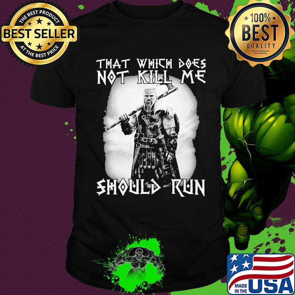 Viking that which does not kill me should me shirt