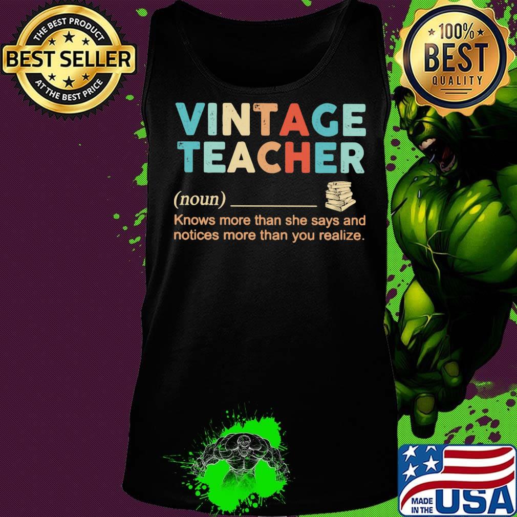 Vintage Teacher Noun Knows More Than She Says And Notices More Than You Realize Shirt Tank top Vintage Teacher Noun Knows More Than She Says And Notices More Than You Realize Shirt Tank top