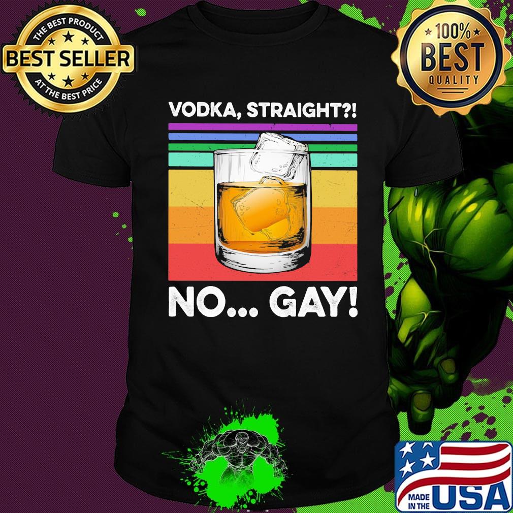 Vodka straight no gay vintage retro shirt