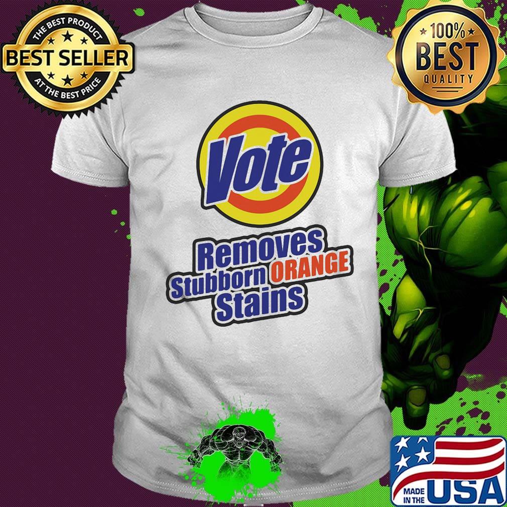 Vote removes stubborn orange stains logo 2020 shirt Vote removes stubborn orange stains logo 2020 shirt