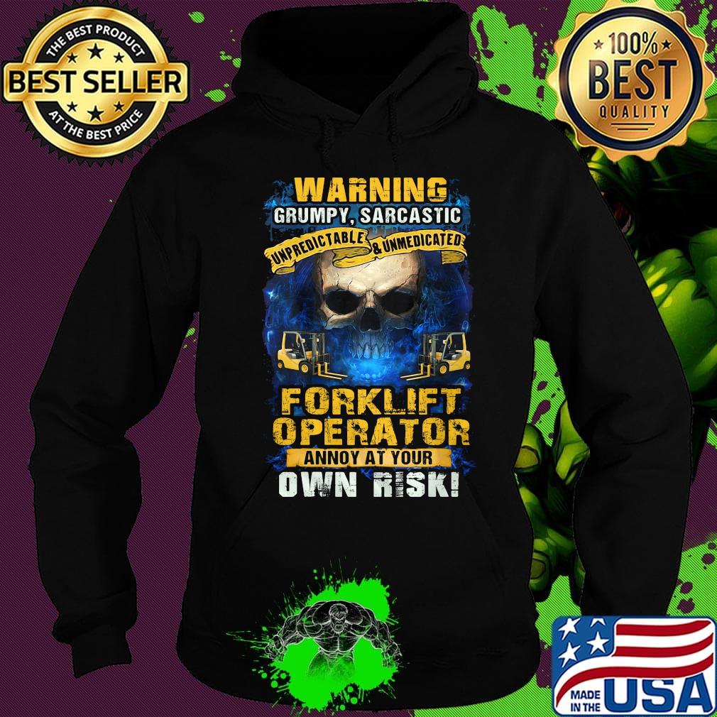 Warning grumpy sarcastic forklift operator annoyed at your own risk s Hoodie Warning grumpy sarcastic forklift operator annoyed at your own risk s Hoodie
