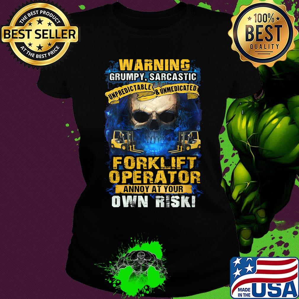 Warning grumpy sarcastic forklift operator annoyed at your own risk s Ladies tee Warning grumpy sarcastic forklift operator annoyed at your own risk s Ladies tee
