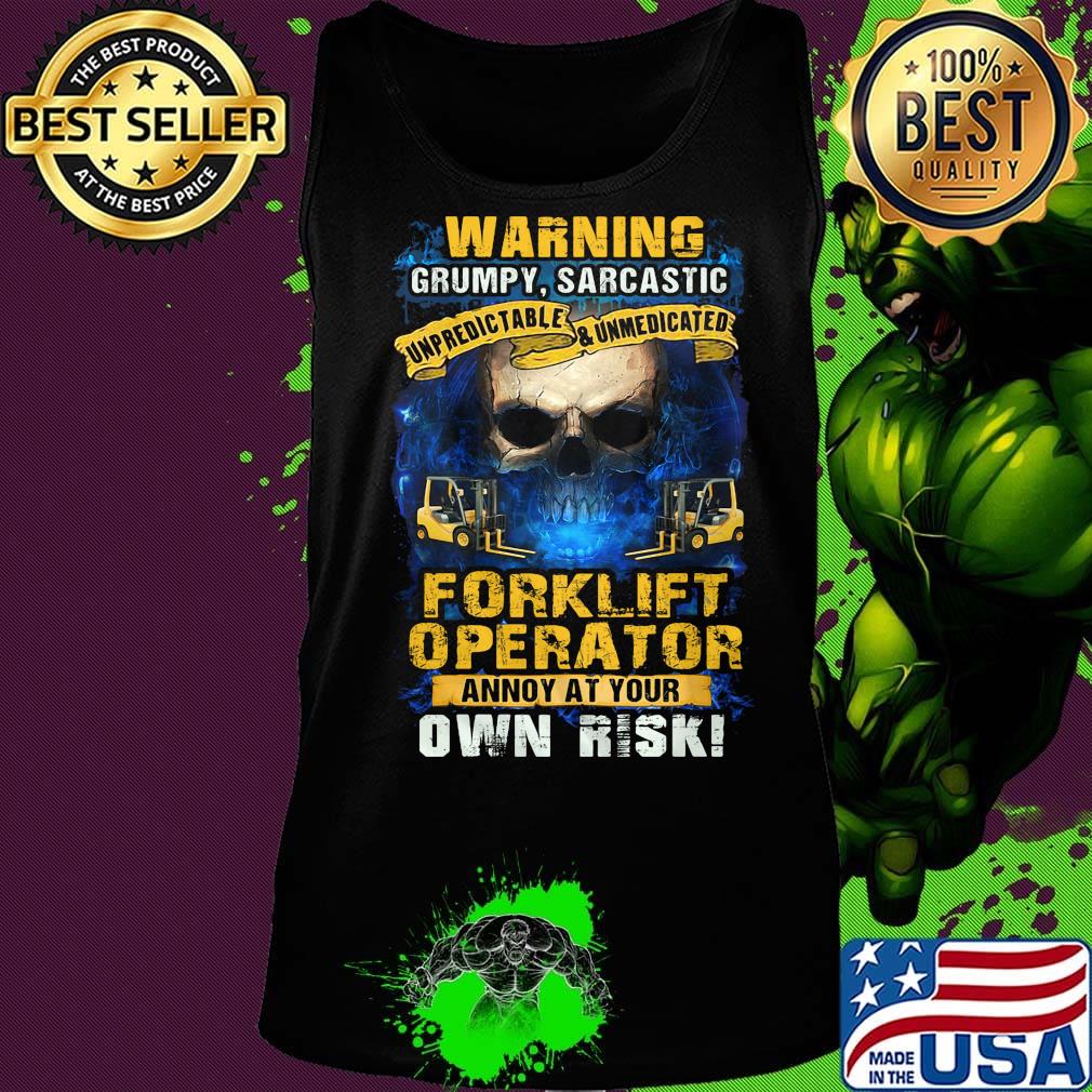 Warning grumpy sarcastic forklift operator annoyed at your own risk s Tank top Warning grumpy sarcastic forklift operator annoyed at your own risk s Tank top