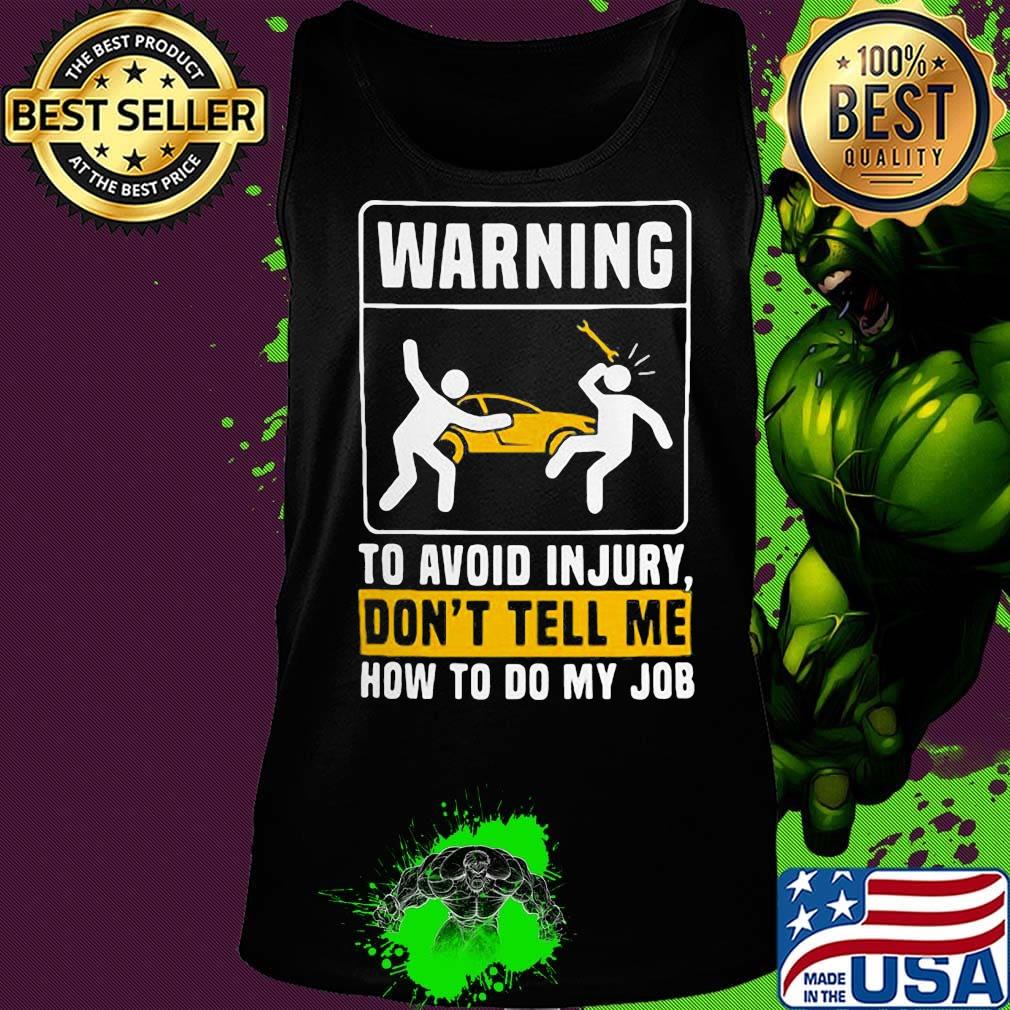 Warning to avoid in jury don't tell me how to do my job s Tank top Warning to avoid in jury don't tell me how to do my job s Tank top