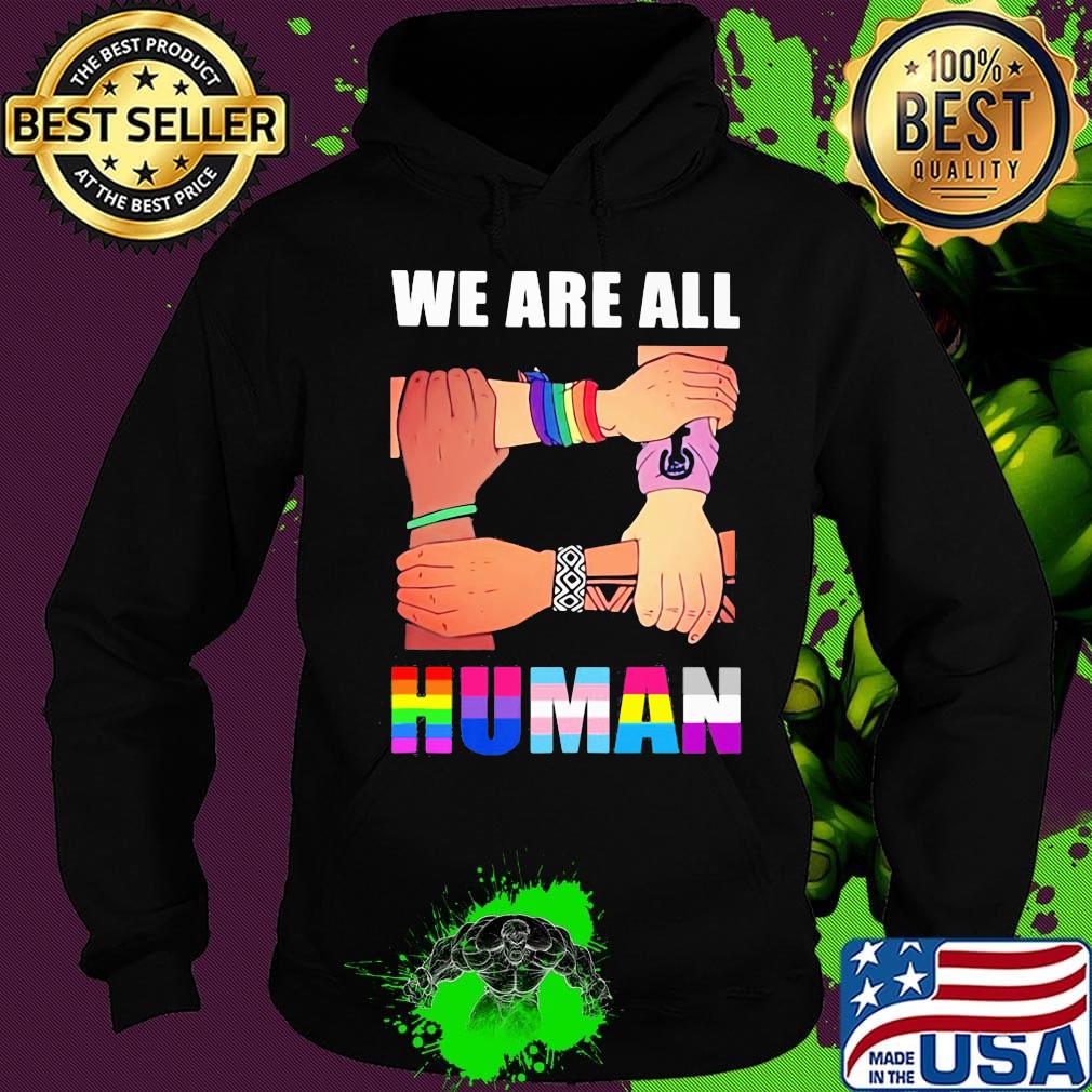 We are all human black lives matter lgbt s Hoodie We are all human black lives matter lgbt s Hoodie