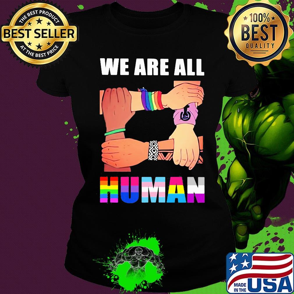 We are all human black lives matter lgbt s Ladies tee We are all human black lives matter lgbt s Ladies tee