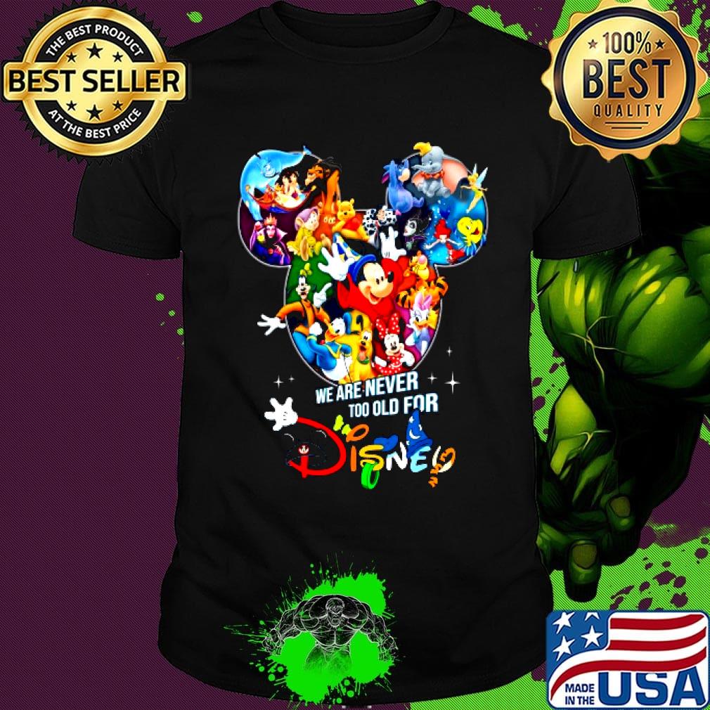 We are never too old for disney cartoon shirt