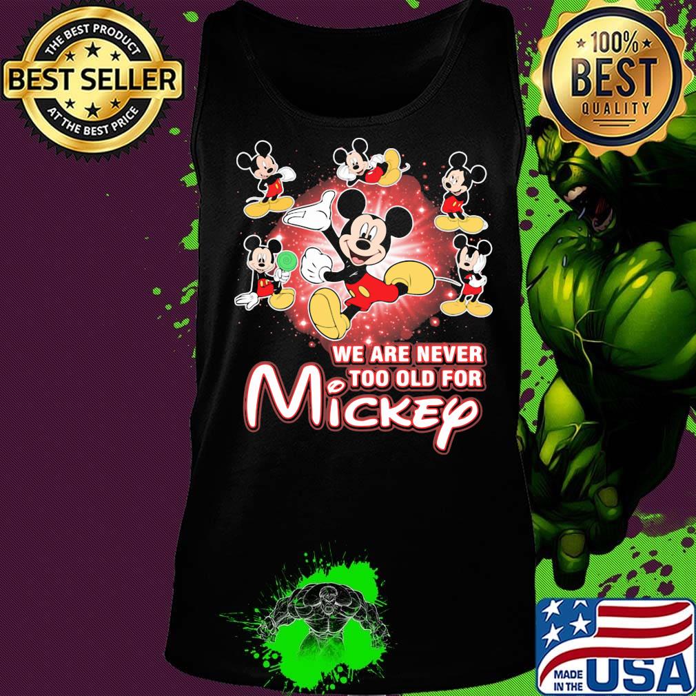 We are never too old for mickey mouse light s Tank top We are never too old for mickey mouse light s Tank top