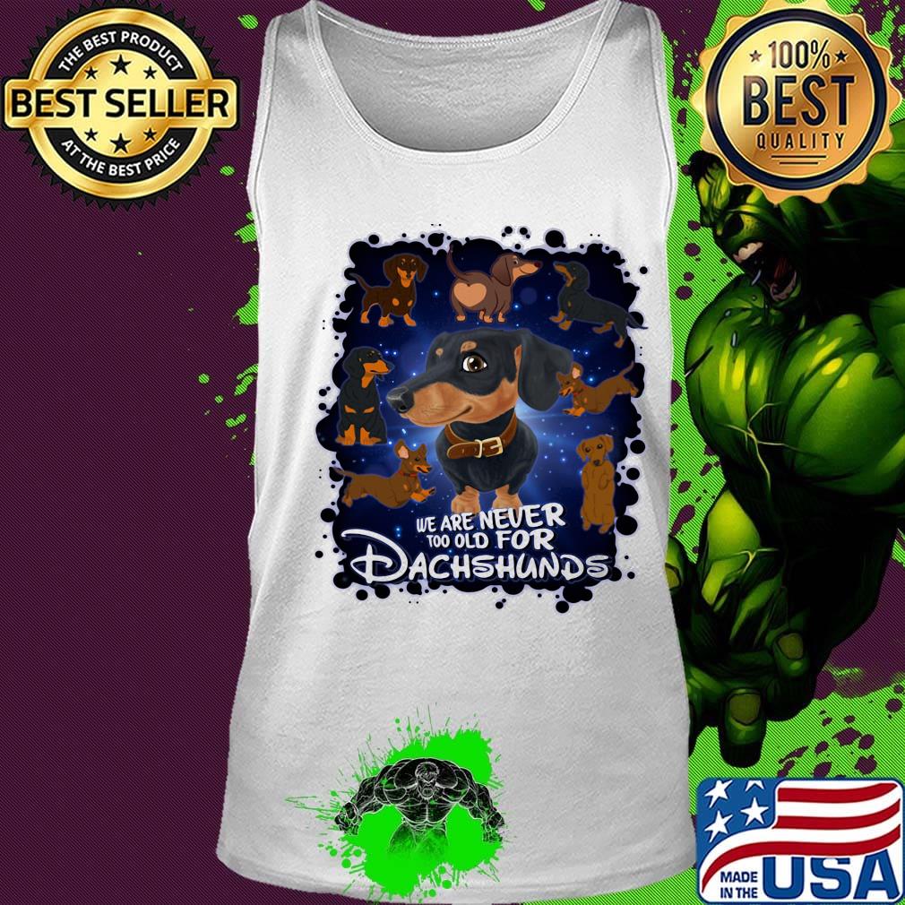 We Are Never Too Qld For Dachshunds Shirt Tank top We Are Never Too Qld For Dachshunds Shirt Tank top
