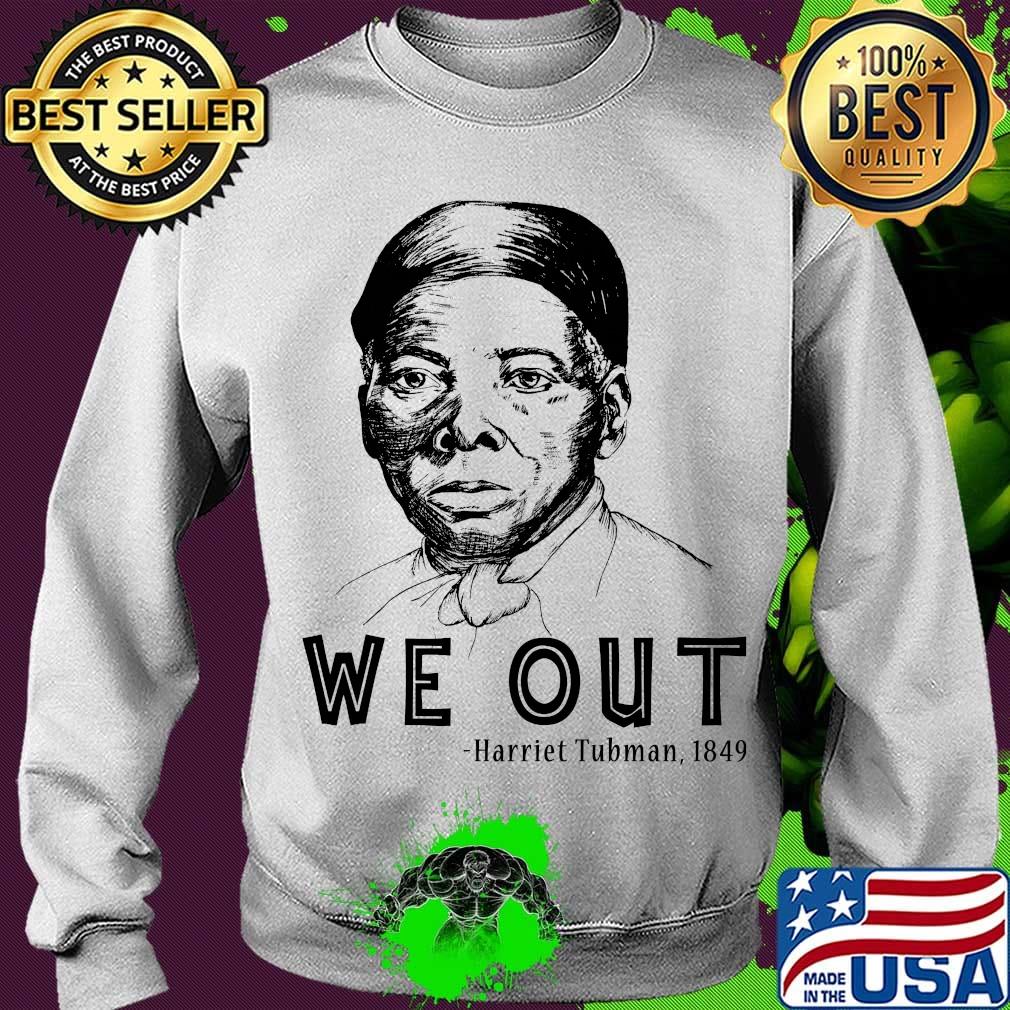 We out harriet tubman 1849 art s Sweater We out harriet tubman 1849 art s Sweater