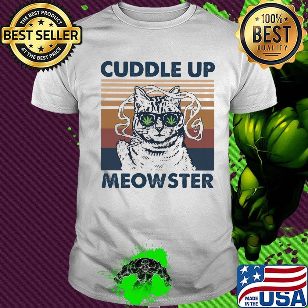 Weed cuddle up meowster vintage retro shirt Weed cuddle up meowster vintage retro shirt