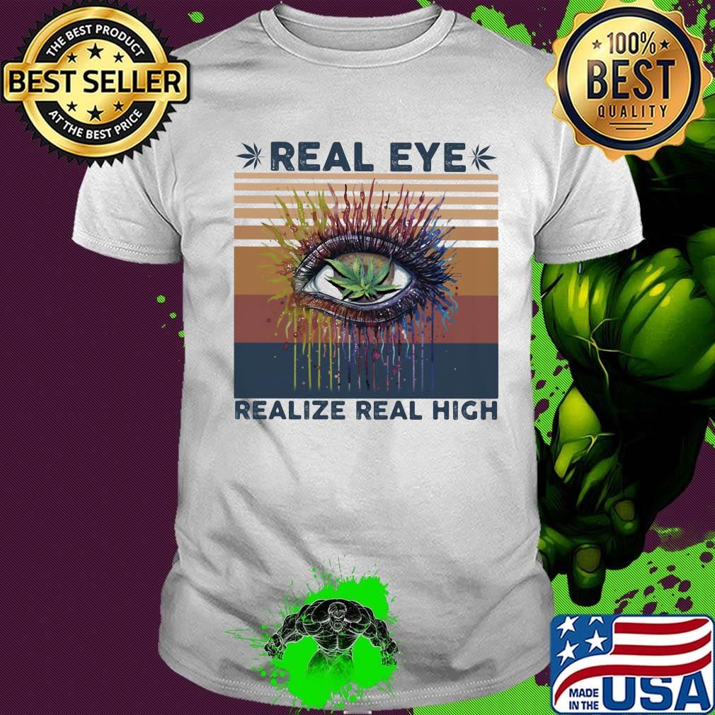 Weed eye real realize real high vintage retro shirt