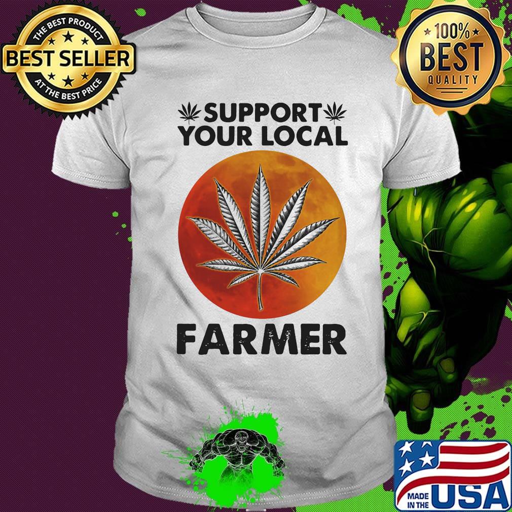 Weed support your local farmer moonblood shirt