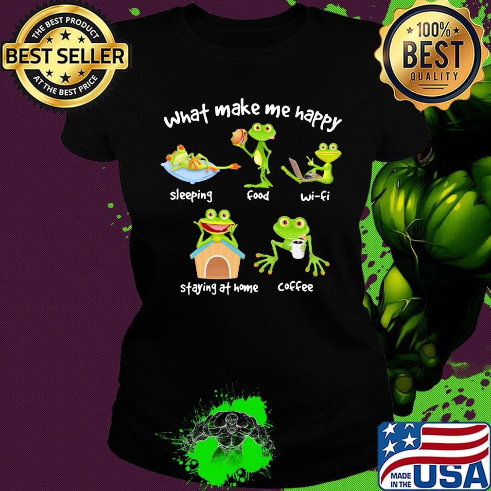 What make me happy sleeping food wifi staying at home coffee green frog s Ladies tee What make me happy sleeping food wifi staying at home coffee green frog s Ladies tee