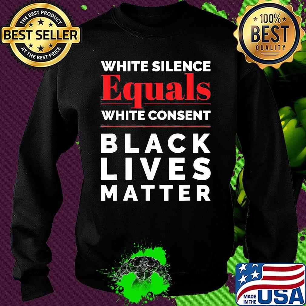 White silence equals white consent black lives matter 2020 s Sweater White silence equals white consent black lives matter 2020 s Sweater