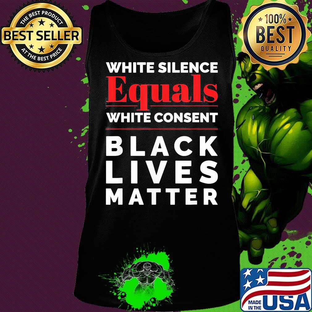 White silence equals white consent black lives matter 2020 s Tank top White silence equals white consent black lives matter 2020 s Tank top