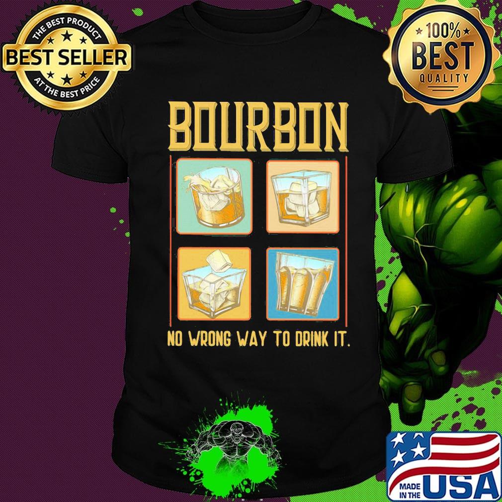 Wine bourbon no wrong way to drink it shirt