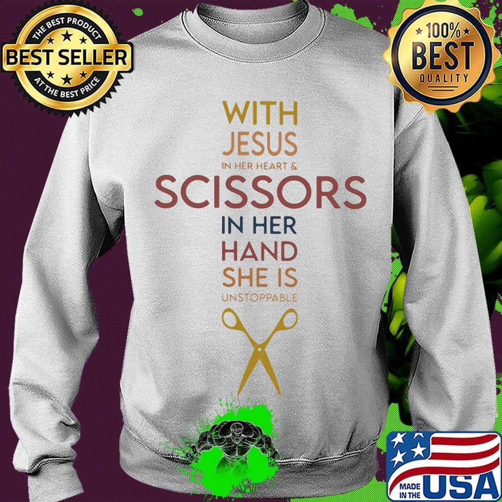 With jesus in her heart and scissorsl in her hand she is unstoppable s Sweater With jesus in her heart and scissorsl in her hand she is unstoppable s Sweater