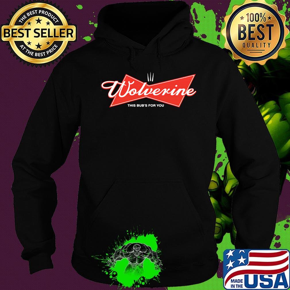 Wolverine this bud's for you shirtv Hoodie Wolverine this bud's for you shirtv Hoodie