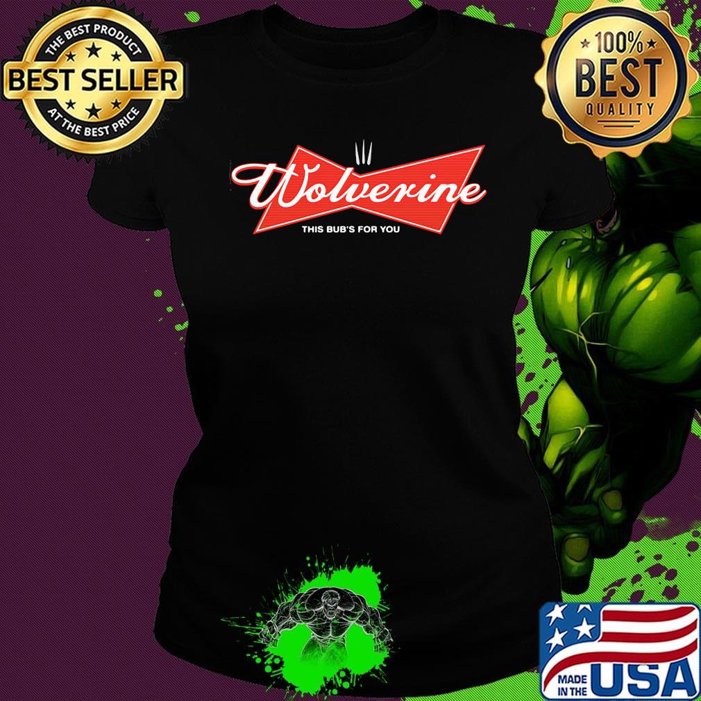 Wolverine this bud's for you shirtv Ladies tee Wolverine this bud's for you shirtv Ladies tee