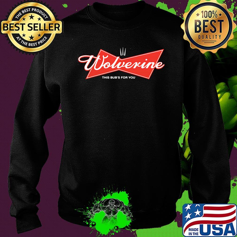 Wolverine this bud's for you shirtv Sweater Wolverine this bud's for you shirtv Sweater