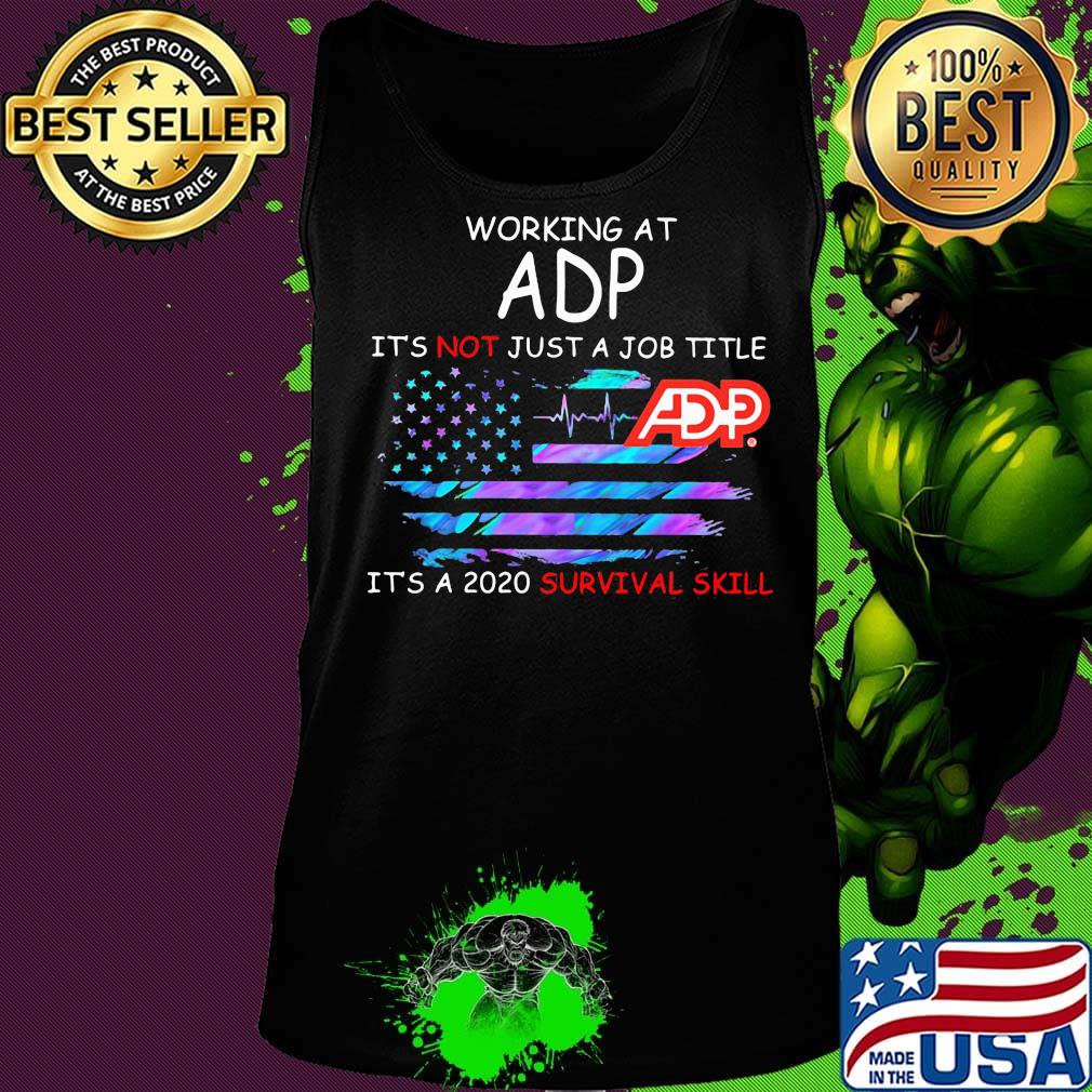 Working at adp it's not just a job title it's a 2020 survival skill american flag independence day s Tank top Working at adp it's not just a job title it's a 2020 survival skill american flag independence day s Tank top