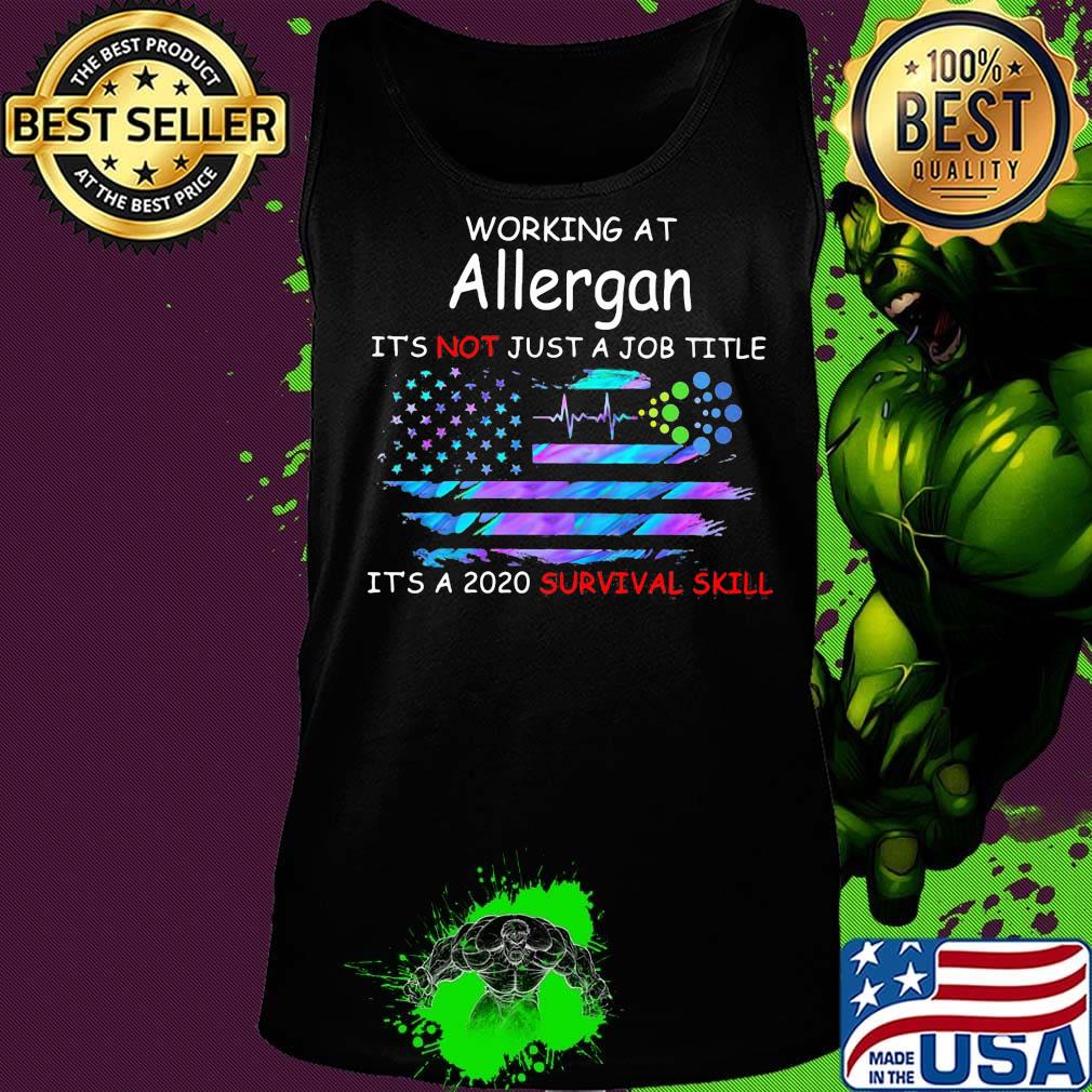 Working at allergan it's not just a job title it's a 2020 survival skill american flag independence day s Tank top Working at allergan it's not just a job title it's a 2020 survival skill american flag independence day s Tank top