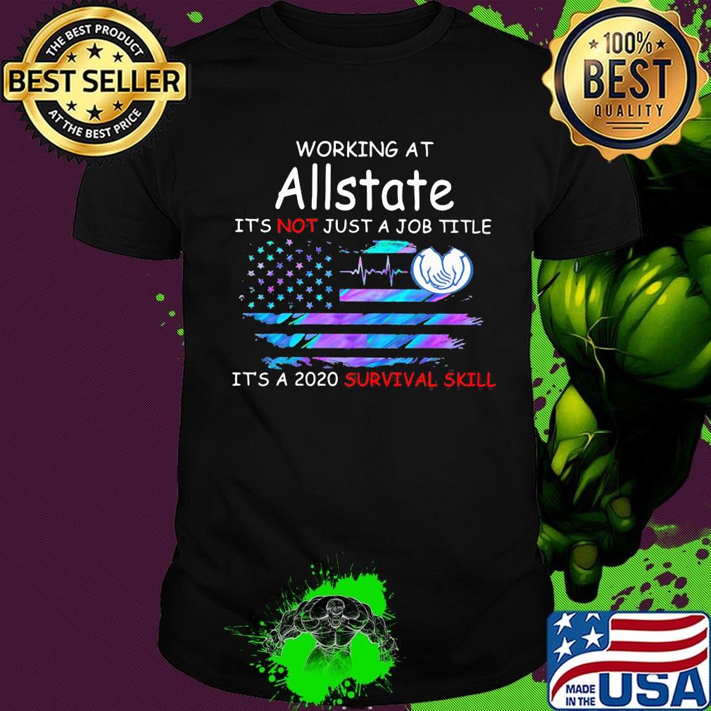 Working at allstate it's not just a job title it's a 2020 survival skill american flag independence day shirt