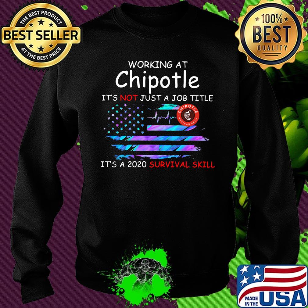 Working at chipotle it's not just a job title it's a 2020 survival skill american flag independence day s Sweater Working at chipotle it's not just a job title it's a 2020 survival skill american flag independence day s Sweater