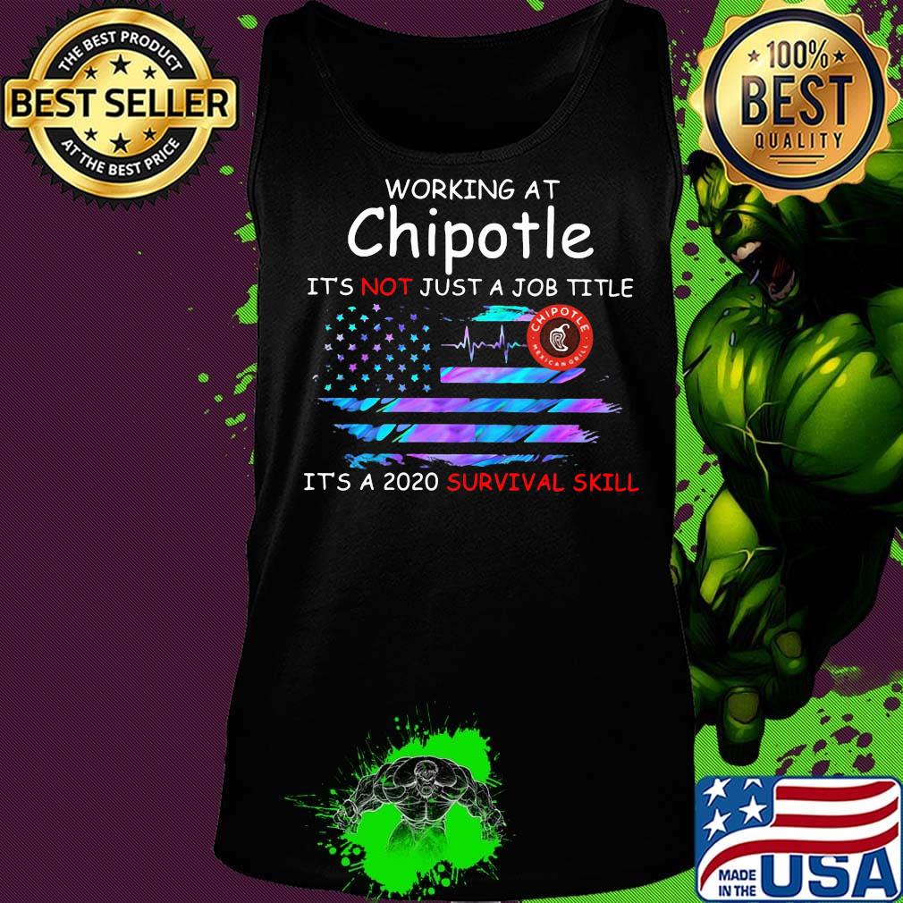 Working at chipotle it's not just a job title it's a 2020 survival skill american flag independence day s Tank top Working at chipotle it's not just a job title it's a 2020 survival skill american flag independence day s Tank top