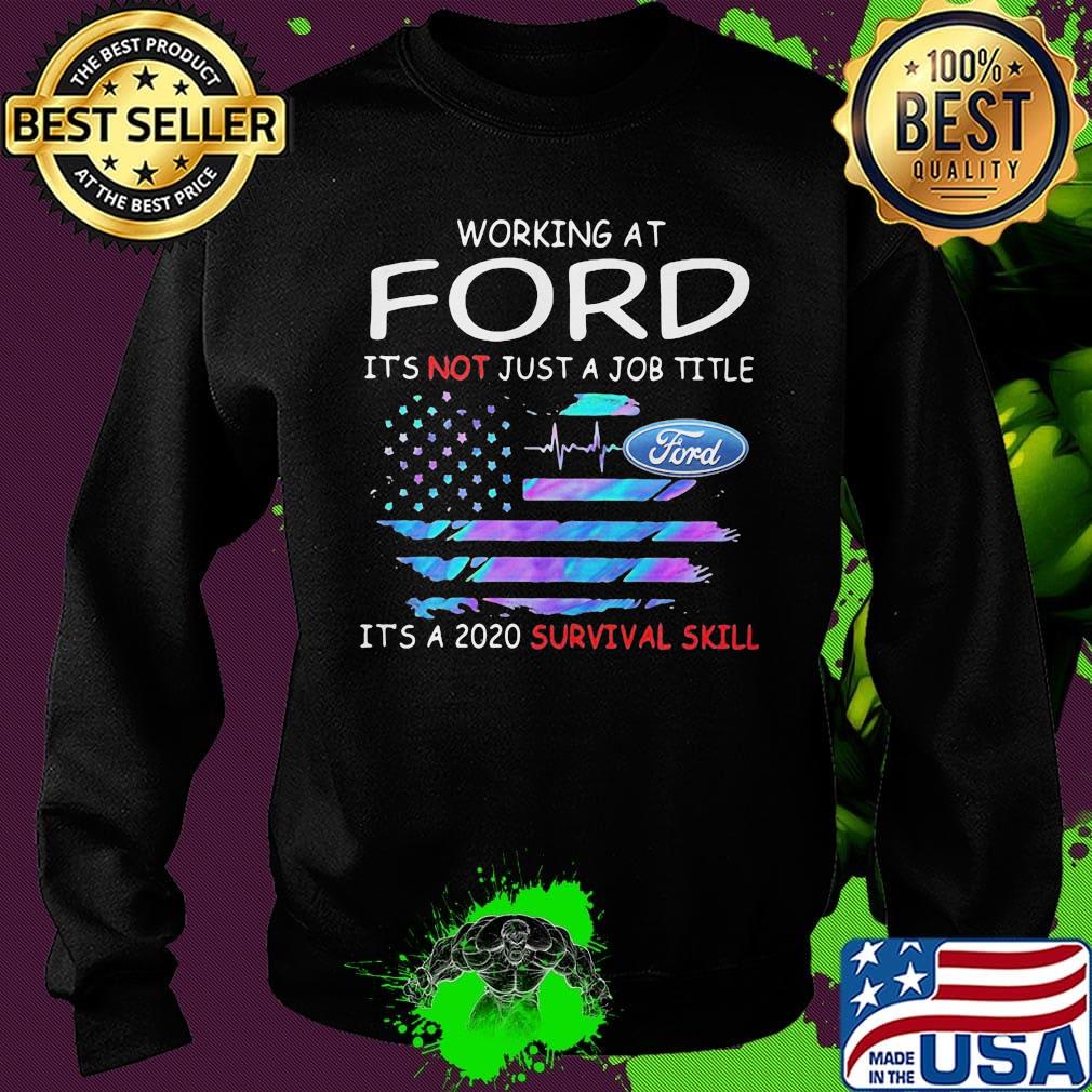 Working at ford it's not just a job title it's a 2020 survival skill american flag independence day s Sweater Working at ford it's not just a job title it's a 2020 survival skill american flag independence day s Sweater