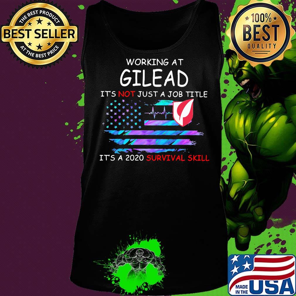 Working at gilead it's not just a job title it's a 2020 survival skill american flag independence day s Tank top Working at gilead it's not just a job title it's a 2020 survival skill american flag independence day s Tank top