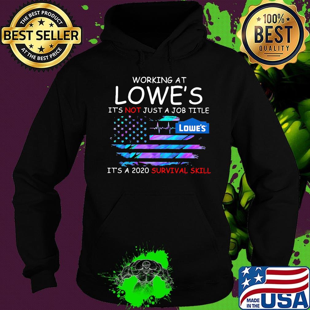 Working at lowe's it's not just a job title it's a 2020 survival skill american flag independence day s Hoodie Working at lowe's it's not just a job title it's a 2020 survival skill american flag independence day s Hoodie