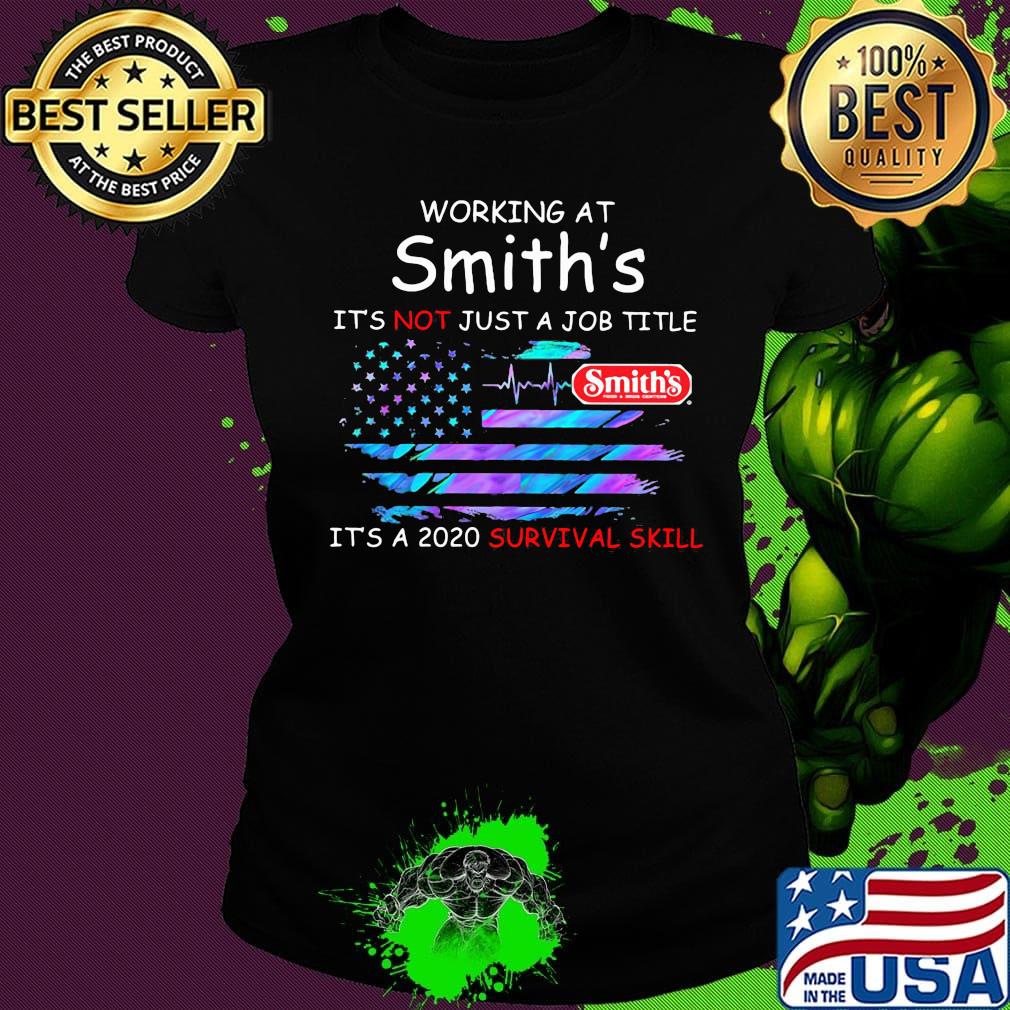 Working at smith's it's not just a job title it's a 2020 survival skill american flag independence day s Ladies tee Working at smith's it's not just a job title it's a 2020 survival skill american flag independence day s Ladies tee