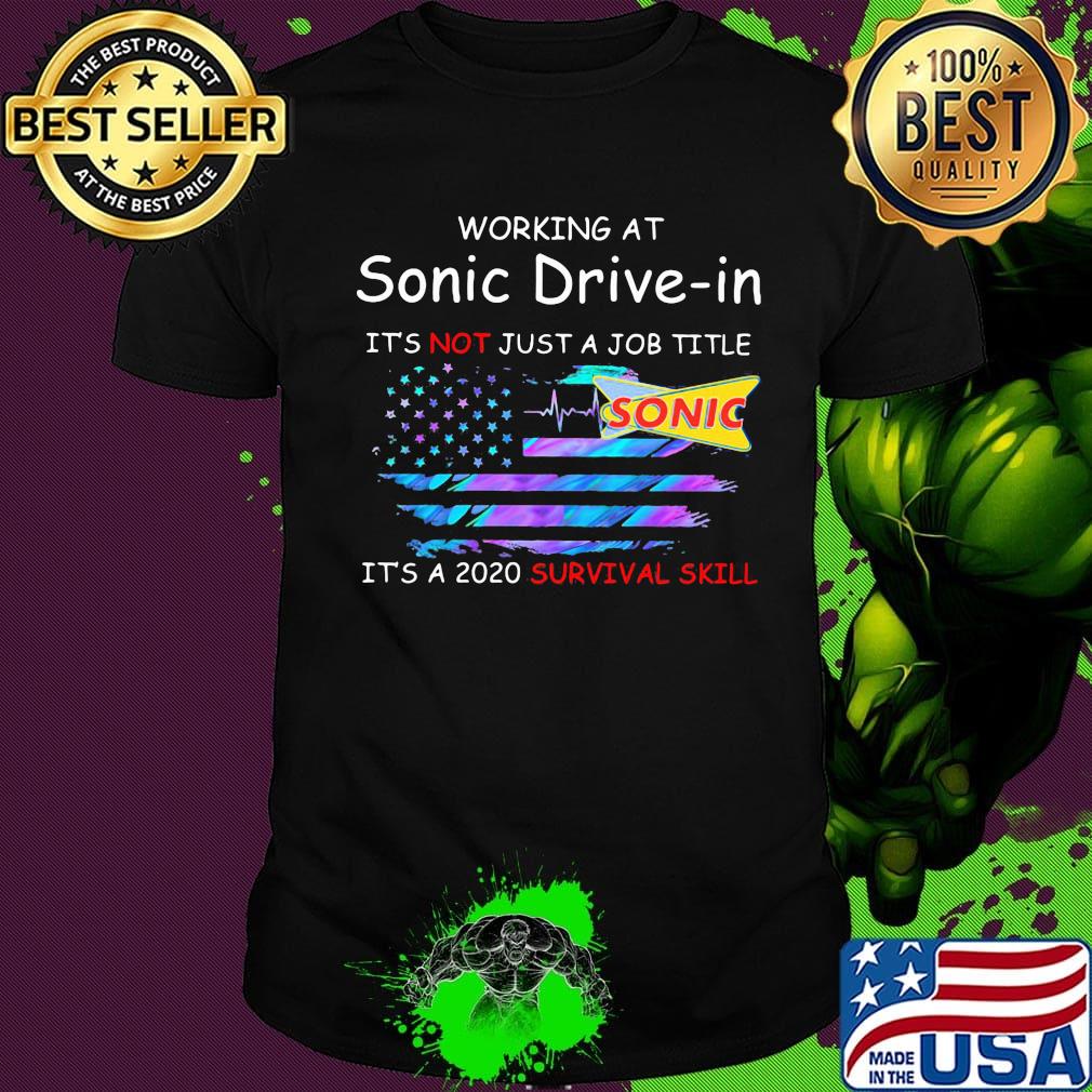 Working at sonic driver-in it's not just a job title it's a 2020 survival skill american flag independence day shirt