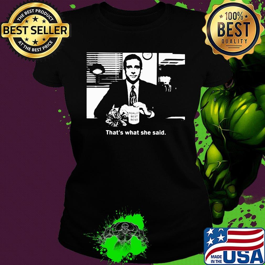 World's best boss That's what she said s Ladies tee World's best boss That's what she said s Ladies tee