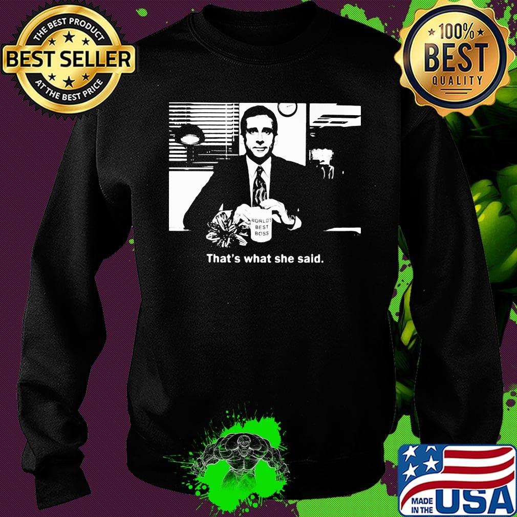 World's best boss That's what she said s Sweater World's best boss That's what she said s Sweater