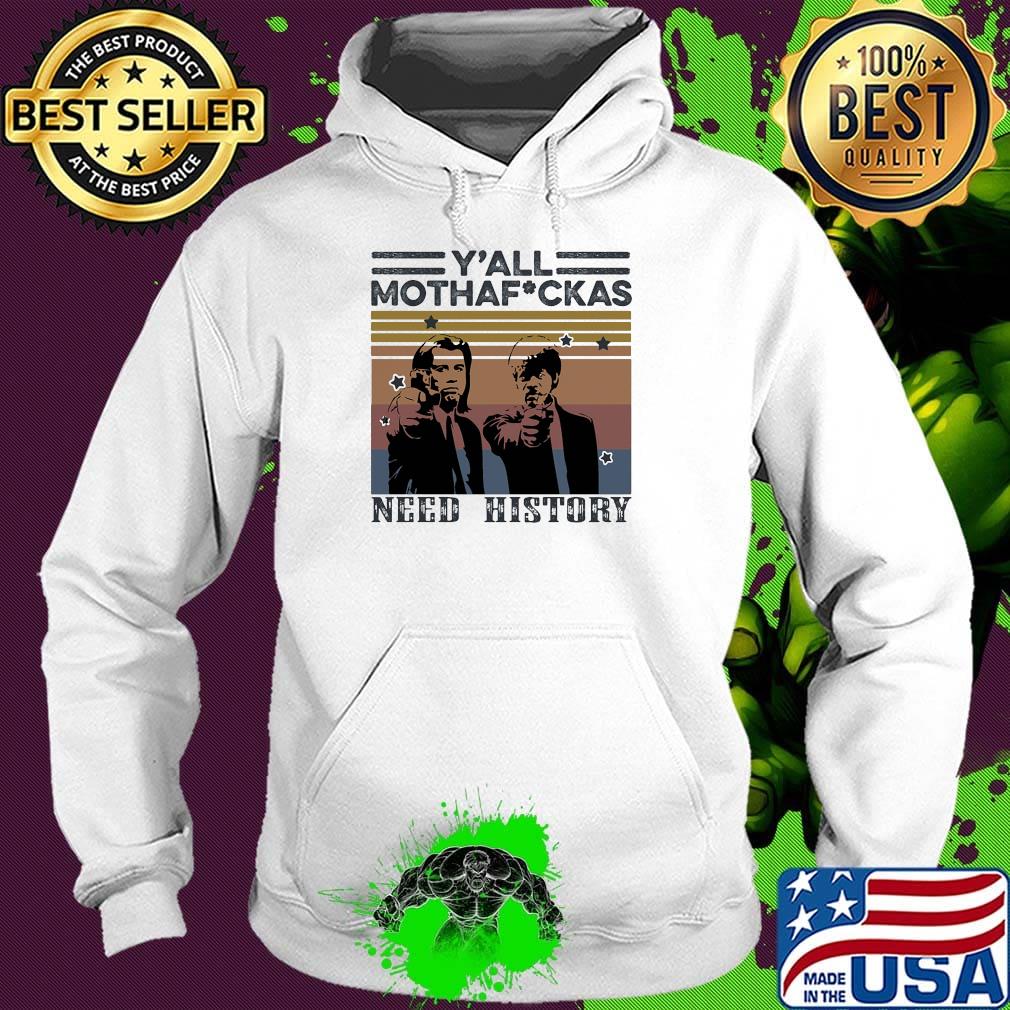 Y'all mothafuckas need history vintage retro s Hoodie Y'all mothafuckas need history vintage retro s Hoodie