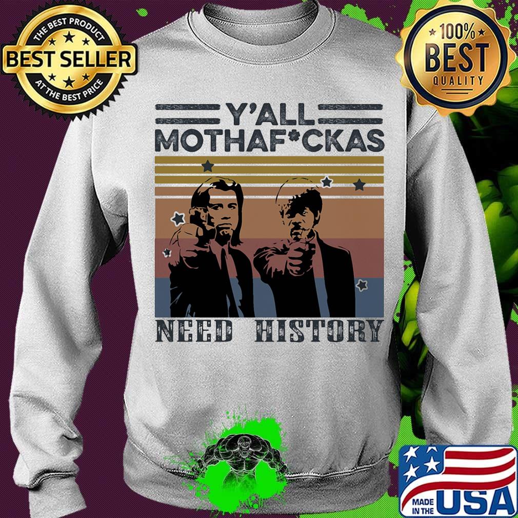 Y'all mothafuckas need history vintage retro s Sweater Y'all mothafuckas need history vintage retro s Sweater