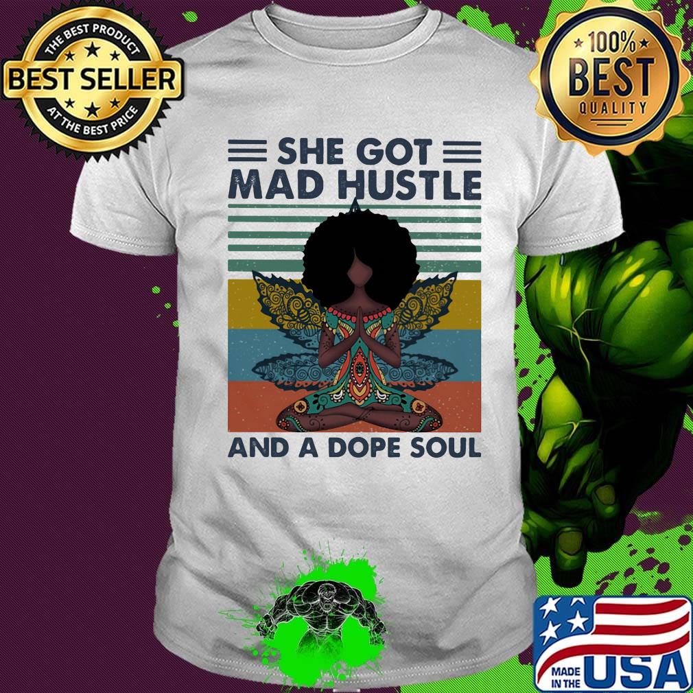Yoga chill girl she got mad hustle and a dope soul vintage retro shirt