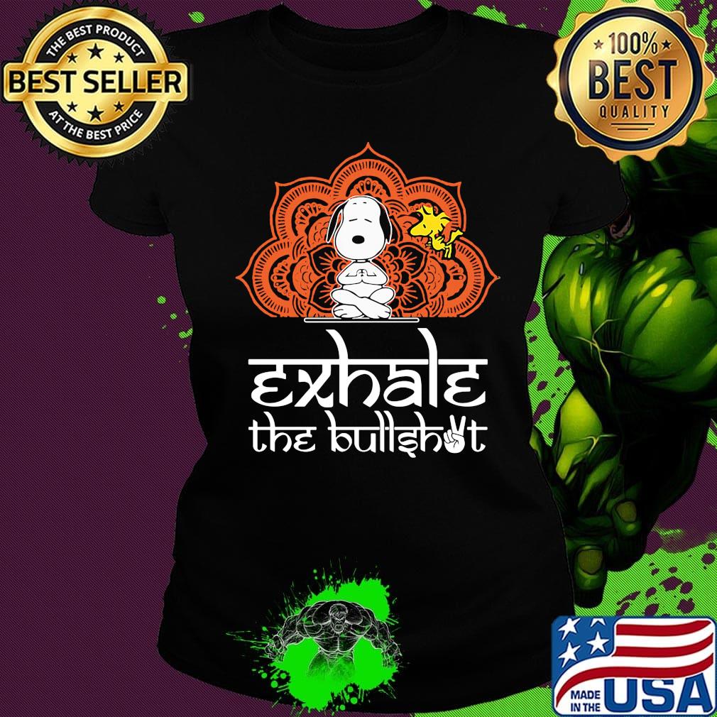 Yoga chill snoopy and woodstock exhale the bullshit s Ladies tee Yoga chill snoopy and woodstock exhale the bullshit s Ladies tee