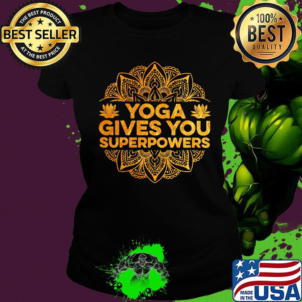 Yoga gives you superpowers s Ladies tee Yoga gives you superpowers s Ladies tee