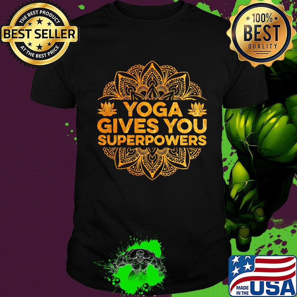 Yoga gives you superpowers shirt Yoga gives you superpowers shirt