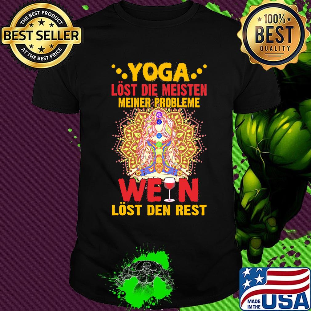 Yoga lost die mesisten meiner probleme wein lost den rest shirt