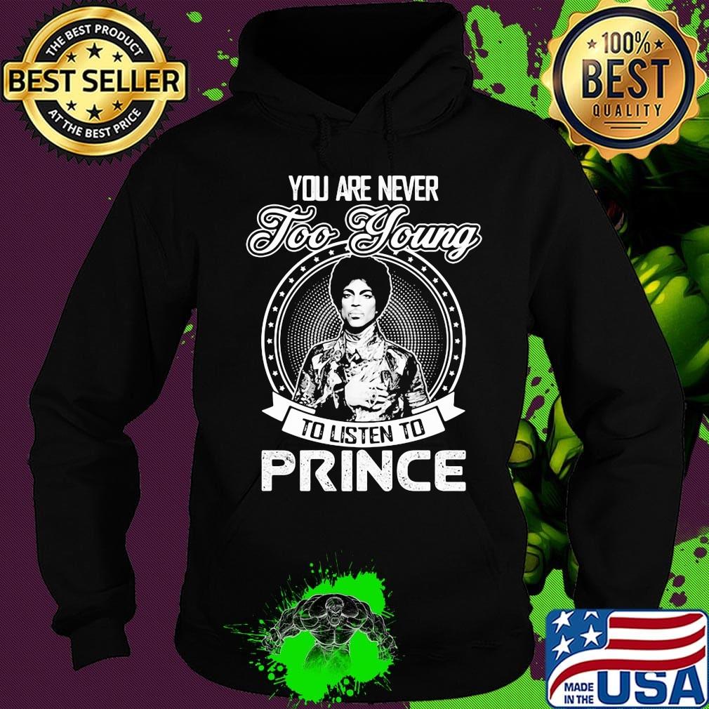 You are never too young to listen to prince s Hoodie You are never too young to listen to prince s Hoodie